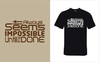 It always seems impossible until it's done stylish t-shirt and apparel trendy design with smart typography silhouettes, print, vector illustration.