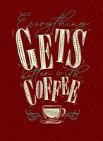 Poster lettering everything gets better with coffee drawing on red background vector