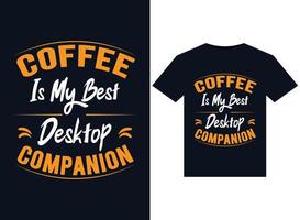 Coffee Is My Best Desktop Companion illustrations for print-ready T-Shirts design vector