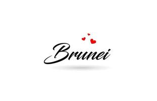 Brunei name country word with three red love heart. Creative typography logo icon design vector