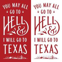 You may all go to hell and I will go to Texas. vector