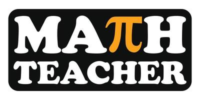 Math Teacher design with Pi sign - Mathematics teacher vector