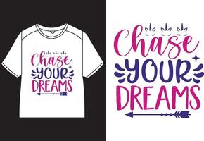 Chase your dreams T-Shirt Design vector