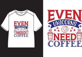 incluso unicornios necesitar café camiseta diseño vector