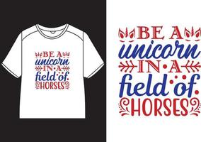 Be a unicorn in a field of horses T-Shirt Design vector