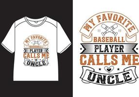 My favorite baseball player calls me uncle T-Shirt Design vector