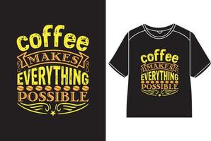 el café hace que todo sea posible diseño de camiseta vector