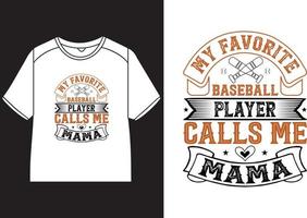 My favorite baseball player calls me mama T-Shirt Design vector
