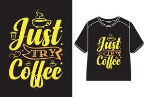 Just try coffee T-Shirt Design vector