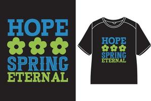 Hope spring eternal T-Shirt Design vector