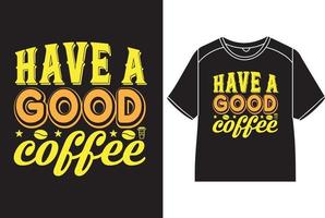 tener un bueno café camiseta diseño vector