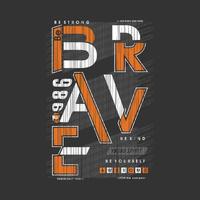 be strong be brave abstract graphic, typography vector, t shirt design illustration, good for ready print, and other use vector