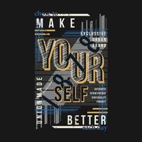 make yourself better abstract, typography design vector, graphic illustration, for t shirt vector