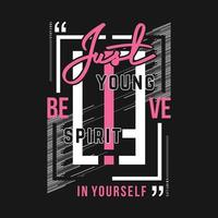 just believe graphic, typography vector, t shirt design, illustration, good for casual style vector