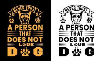 Never trust A person that does not love t shirt design vector