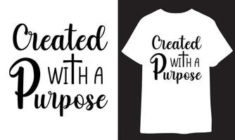 Created with A purpose. christian t shirt design vector