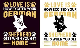 love is how excited your german shepherd gets when you get home t shirt design vector