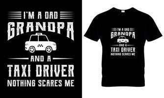I'm a dad grandpa and a taxi driver nothing scares me t shir design. taxi driver t shirt vector
