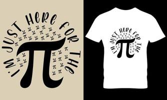 soy sólo aquí para el Pi. Pi día, matemáticas día, Ciencias t camisa diseño vector