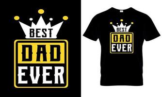 Best dad ever. dad, father, papa tshirt design, father's day gift vector
