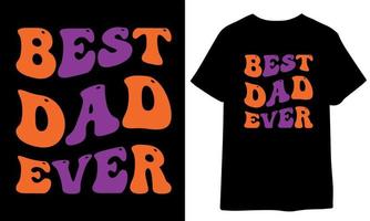 Best dad ever. dad, father, papa tshirt design, father's day gift vector