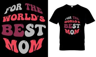 For the world best mom. mother's day gift, mom vector
