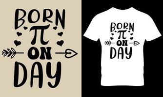 Born on pi day. pi day t shirt. math, science vector