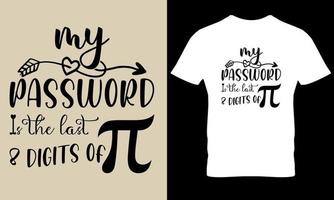 mi contraseña último 8 dígito de Pi. Pi día, matemáticas dy, Ciencias t camisa diseño vector