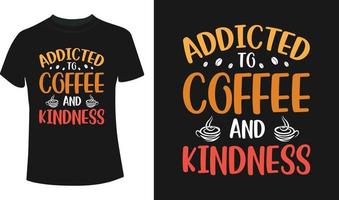 Addicted to coffee and kindness typography t-shirt design vector