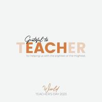 Teacher's Day Happy Teachers Day Concept quote for humble teachers grateful to teacher , school concept teacher's day vector