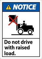 Notice Forklift Symbol, Do Not Drive With Raised Load vector