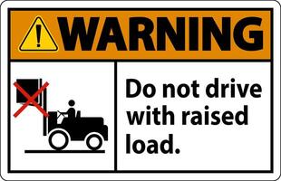 Warning Forklift Symbol, Do Not Drive With Raised Load vector