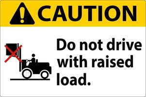 Caution Forklift Symbol, Do Not Drive With Raised Load vector