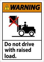 Warning Forklift Symbol, Do Not Drive With Raised Load vector