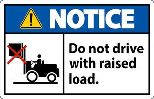 Notice Forklift Symbol, Do Not Drive With Raised Load vector