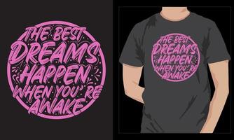 The best Dreams Motivational Typography T-shirt Design vector