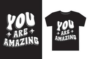 You are amazing wavy retro typography t shirt design vector