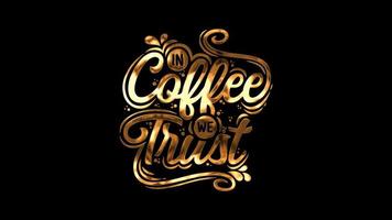 in coffee we trust, text lettering with gold effect. Motivational and Inspirational success quotes video with animated text and writing for your presentation and celebration