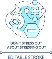 Do not stress out about stressing out turquoise concept icon. Dealing with change abstract idea thin line illustration. Isolated outline drawing. Editable stroke vector