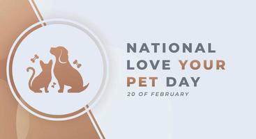 Happy National Love Your Pet Day February Celebration Vector Design Illustration. Template for Background, Poster, Banner, Advertising, Greeting Card or Print Design Element