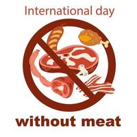 International Day Without Meat. Set of different meat, steak, beef on the bone, chicken wings and sausage. Crossed out in a circle. March 20. Vector Template for background, banner, poster with text