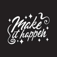 Make it happen typography quotes premium vector