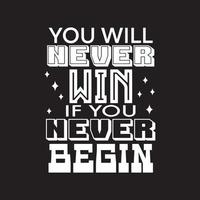 You will never win if you never begin typography quotes premium vector