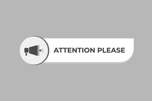 attention please Button. web template, Speech Bubble, Banner Label attention please . sign icon Vector illustration