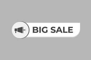 Big Sale Button. web template, Speech Bubble, Banner Label Big Sale. sign icon Vector illustration