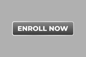 Enroll Now Button. Speech Bubble, Banner Label Enroll Now vector