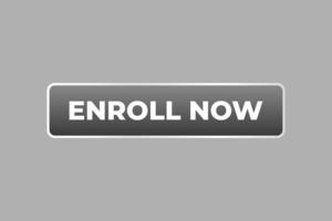 Enroll Now Button. Speech Bubble, Banner Label Enroll Now vector