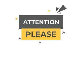 attention please Button. web template, Speech Bubble, Banner Label attention please . sign icon Vector illustration