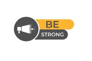 be strong Button. web template, Speech Bubble, Banner Label be strong. sign icon Vector illustration