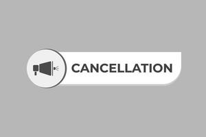 Cancellation Button. web template, Speech Bubble, Banner Label Cancellation. sign icon Vector illustration